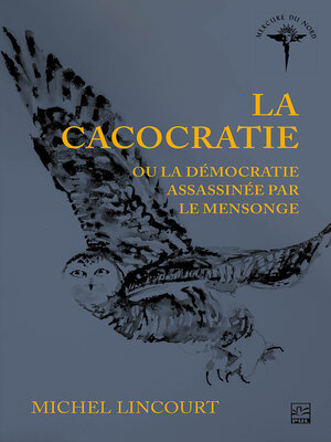 cover image of La cacocratie ou la démocratie assassinée par le mensonge